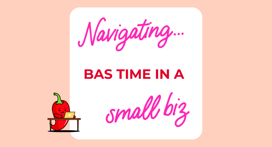 Navigating BAS time in a small business: the must knows