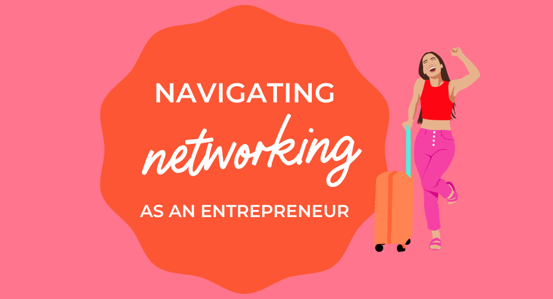Navigating networking as an entrepreneur